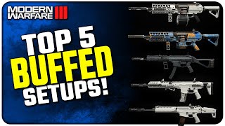 These 5 Setups DOMINATE After their Buffs in Modern Warfare III [upl. by Bridie]