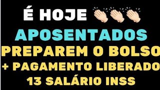 ACABA DE SAIR É HOJE APOSENTADOS PREPAREM O BOLSO  PAGAMENTO LIBERADO 13° SALÁRIO INSS [upl. by Amber585]