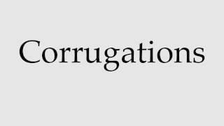 How to Pronounce Corrugations [upl. by Wons]