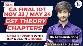 GST Theory Chapters  Mega Revision in 3 hrs  CA Final IDT Nov 23  May 24  CA Akshansh Garg [upl. by Tshombe185]