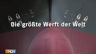 Die größte Werft der Welt  N24 Doku [upl. by Cherilyn]