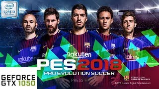 PES 18 PC  GTX 1050  Intel i37100 [upl. by Danella]