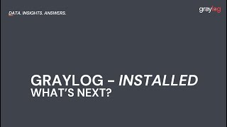 Youve Installed Graylog  Whats Next [upl. by Aid]