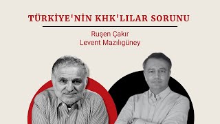 Ruşen Çakır amp Levent Mazılıgüney Türkiyenin KHKlılar sorunu [upl. by Graaf]