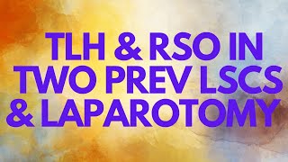 TLH amp RSO in Two PREV LSCS amp Laparotomy [upl. by Flavia375]