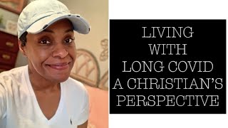 My Long Covid Story  A Christian’s Perspective Faith Grief and Acceptance [upl. by Erickson]