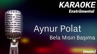 Karaoke Aynur Polat Bela Mısın Başıma [upl. by Gwendolyn]