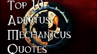 Top 10 Adeptus Mechanicus Quotes  40K Theories [upl. by Oluas]