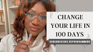 Change Your Life in 100 Days  SUBCONSCIOUS REPROGRAMMING [upl. by Llednil283]