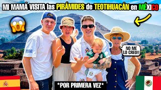 🇪🇸 MI MAMÁ VISITA LAS PIRÁMIDES de TEOTIHUACAN por PRIMERA VEZ en MÉXICO😱🇲🇽 Queda sin palabras [upl. by Dowlen177]