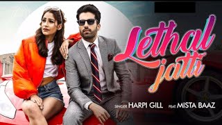 LETHAL JATTI Official video  Harpi Gill Ft Mista Baaz  Ajay Sarkaria  Punjabi Songs 2020 [upl. by Lain]