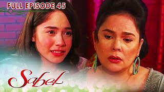 Full Episode 45  Sabel [upl. by Chariot]