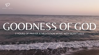 Goodness of God 3 Hour Prayer amp Meditation Music amp Scriptures [upl. by Solakcin587]