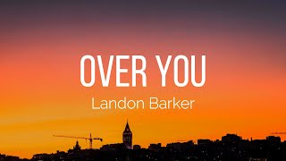 Landon Barker  Over You Lyrics [upl. by Ahsinaw]