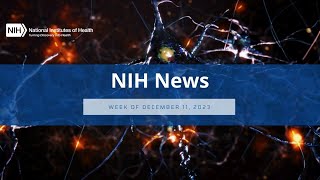 NIH News – Week of December 11 2023 [upl. by Clere]