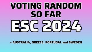 ESC 2024  VOTING RANDOM SO FAR  AUSTRALIA GREECE PORTUGAL AND SWEDEN [upl. by Suinuj]