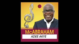 Mc Abraham  Adee Akye [upl. by Baggs]