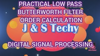 PRACTICAL LOW PASS BUTTERWORTH FILTER ORDER CALCULATION IIR FILTER DESIGN DIGITAL SIGNAL PROCESSING [upl. by Aznarepse]