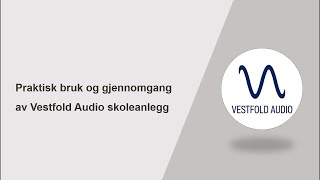 Praktisk bruk og gjennomgang av Vestfold Audio skoleanlegg [upl. by Suivatnad860]