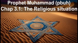 Chap 31 Prophet Muhammad pbuh The Religious situation [upl. by Flita]