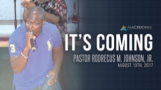 Its Coming August 13th 2017  Pastor Rodrecus M Johnson Jr [upl. by Ahsirkal923]