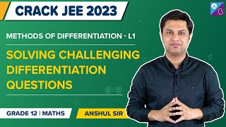 Solving Challenging Differentiation Questions Methods of Differentiation Class 12 Maths  JEE 2023 [upl. by Allistir]