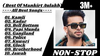 Mankirt Aulakh New Songs ll Best Audio New Songs ll All Hits Songs Collection Of Mankirt Aulakh ll [upl. by Uta337]