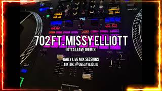 702 ft Missy Elliott  Gotta Leave Remix [upl. by Wenoa770]