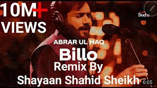 Billo  Abrar ul Haq  Billo De Ghar  Remix by Shayaan Shahid Sheikh Coke Studio New 2021 [upl. by Klaus]