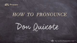 How to Pronounce Don Quixote [upl. by Anemij118]