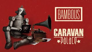 Caravan Palace  Bambous [upl. by Oregolac]