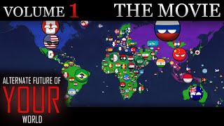 Alternate Future of YOUR World In Countryballs  THE MOVIE Volume 1 [upl. by Ranite]