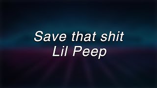 Lil Peep  Save That ShitLyrics [upl. by Kauppi]