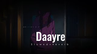 Daayre  Arijit Singh S L O W E D  R E V E R B ARIJITAN 20 [upl. by Hairabez]