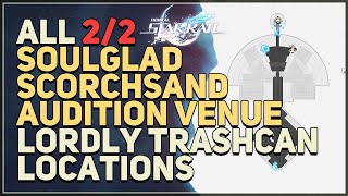 All SoulGlad Scorchsand Audition Venue Lordly Trashcan Locations Honkai Star Rail [upl. by Aynod]