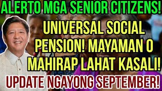 ✅ALL SENIOR CITIZENS UNIVERSAL SOCIAL PENSION MAYAMAN O MAHIRAP KASALI NA 2024 SEPTEMBER UPDATE [upl. by Ibmab]