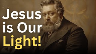 Jesus is Our Light  Charles Spurgeon Devotional  quotMorning and Eveningquot [upl. by Mabelle]