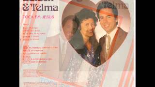 Edison e Telma 1986 Toca em Jesus Toca em Jesus [upl. by Ahtreb]