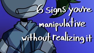 6 Signs Youre Manipulative Without Realizing It [upl. by Varuag284]