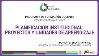 Planificación institucional Proyectos y unidades de aprendizaje Ponente Belkis Sánchez [upl. by Simonetta725]