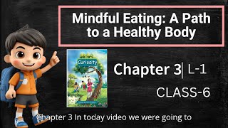 CLASS 6  NCERT CURIOSITY  SCIENCE  CHAPTER03  MINDFUL EATING A PATH TO A HEALTHY BODY PART1 [upl. by Dhiman847]