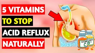 5 Vitamins To Stop ACID REFLUX Naturally  Health Flavour [upl. by Annot]