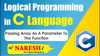 Passing Array as a Parameter to the Function  Logical Programming in C  Naresh IT [upl. by Ilatfen]