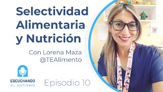 Escuchando el autismo Ep 10 Selectividad alimentaria y nutrición [upl. by Ellezaj]