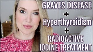 MY GRAVES DISEASE HYPERTHYROIDISM AND RADIOACTIVE IODINE TREATMENT [upl. by Suoivatra319]