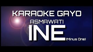 KARAOKE GAYO  INE  ASMAWATI TANPA VOCAL [upl. by Aizan]