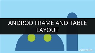 Android Frame Layout  Android table Layout  Android Tutorial for Beginners  Edureka [upl. by Jacky]