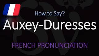 How to Pronounce AuxeyDuresses French Wine Pronunciation [upl. by Uehttam]