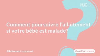 Comment poursuivre l’allaitement si votre bébé est malade [upl. by Killy]