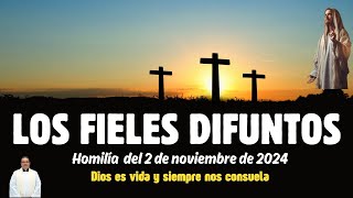 LOS FIELES DIFUNTOS Homilía 2 de noviembre 2024 [upl. by Veator]